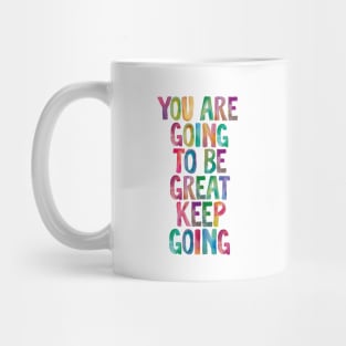 You Are Going to Be Great Keep Going Mug